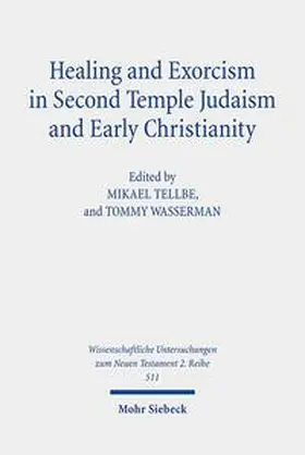 Tellbe / Wasserman |  Healing and Exorcism in Second Temple Judaism and Early Christianity | Buch |  Sack Fachmedien