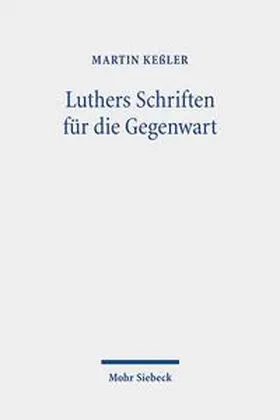 Keßler |  Luthers Schriften für die Gegenwart | Buch |  Sack Fachmedien
