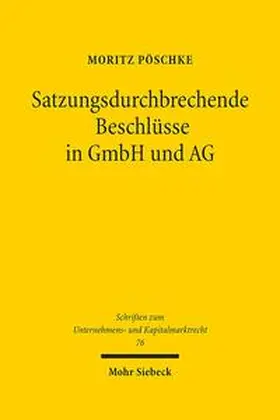 Pöschke |  Satzungsdurchbrechende Beschlüsse in GmbH und AG | Buch |  Sack Fachmedien