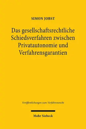 Jobst |  Das gesellschaftsrechtliche Schiedsverfahren zwischen Privatautonomie und Verfahrensgarantien | Buch |  Sack Fachmedien