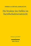 Schüssel-Kohlhäufl |  Die Struktur des Delikts im Kartellschadenersatzrecht | eBook | Sack Fachmedien