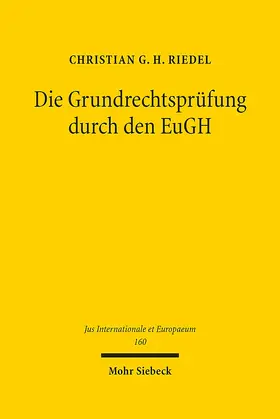 Riedel | Die Grundrechtsprüfung durch den EuGH | Buch | 978-3-16-159044-3 | www.sack.de