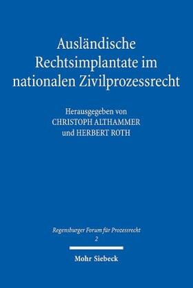 Althammer / Roth | Ausländische Rechtsimplantate im nationalen Zivilprozessrech | Buch | 978-3-16-159046-7 | sack.de