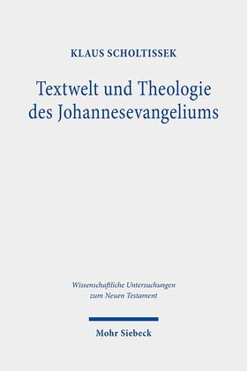 Scholtissek |  Scholtissek, K: Textwelt und Theologie des Johannesevangeliu | Buch |  Sack Fachmedien