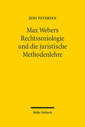 Petersen |  Max Webers Rechtssoziologie und die juristische Methodenlehre | eBook | Sack Fachmedien