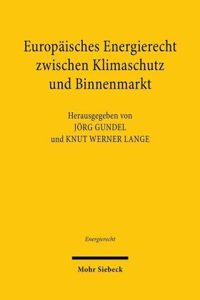 Gundel / Lange | Europäisches Energierecht zwischen Klimaschutz und Binnenmar | Buch | sack.de