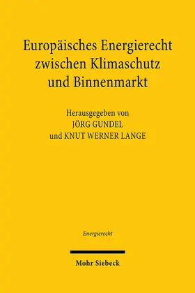 Gundel / Lange |  Europäisches Energierecht zwischen Klimaschutz und Binnenmarkt | eBook | Sack Fachmedien