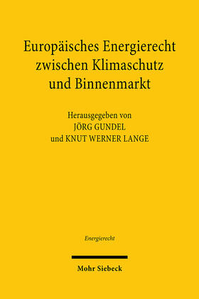 Gundel / Lange | Europäisches Energierecht zwischen Klimaschutz und Binnenmarkt | E-Book | sack.de