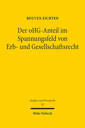 Eichten |  Der oHG-Anteil im Spannungsfeld von Erb- und Gesellschaftsrecht | eBook | Sack Fachmedien