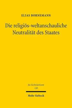Bornemann |  Die religiös-weltanschauliche Neutralität des Staates | Buch |  Sack Fachmedien
