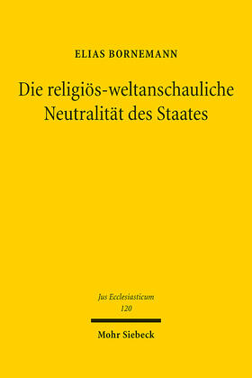 Bornemann |  Die religiös-weltanschauliche Neutralität des Staates | eBook | Sack Fachmedien