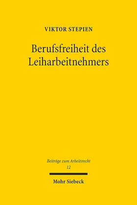 Stepien |  Berufsfreiheit des Leiharbeitnehmers | Buch |  Sack Fachmedien