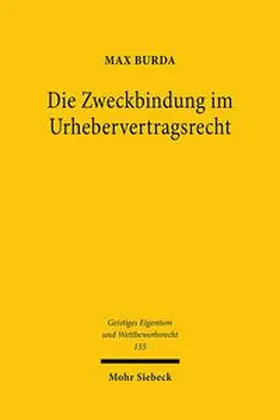 Burda |  Die Zweckbindung im Urhebervertragsrecht | Buch |  Sack Fachmedien