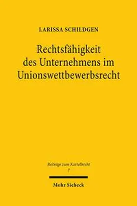 Schildgen | Rechtsfähigkeit des Unternehmens im Unionswettbewerbsrecht | Buch | 978-3-16-159312-3 | sack.de