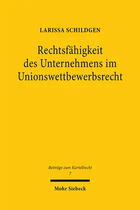 Schildgen |  Rechtsfähigkeit des Unternehmens im Unionswettbewerbsrecht | eBook | Sack Fachmedien
