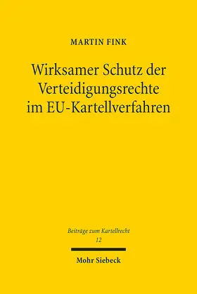 Fink |  Wirksamer Schutz der Verteidigungsrechte im EU-Kartellverfahren | eBook | Sack Fachmedien