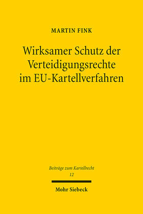 Fink | Wirksamer Schutz der Verteidigungsrechte im EU-Kartellverfahren | E-Book | sack.de