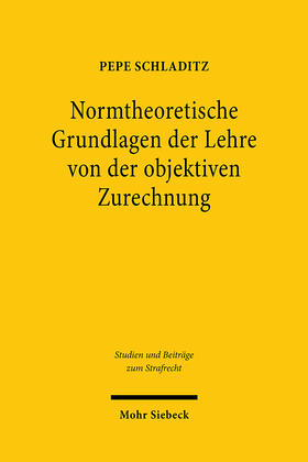 Schladitz | Normtheoretische Grundlagen der Lehre von der objektiven Zurechnung | E-Book | sack.de