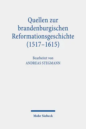 Stegmann |  Quellen zur brandenburgischen Reformationsgeschichte (1517-1615) | Buch |  Sack Fachmedien