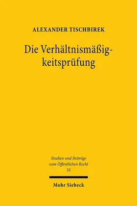 Tischbirek | Die Verhältnismäßigkeitsprüfung | Buch | 978-3-16-159442-7 | sack.de