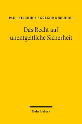 Kirchhof | Kirchhof, P: Recht auf unentgeltliche Sicherheit | Buch | 978-3-16-159446-5 | sack.de