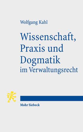 Kahl | Kahl, W: Wissenschaft, Praxis und Dogmatik im Verwaltungsrec | Buch | sack.de