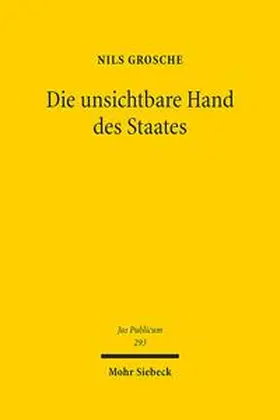 Grosche | Die unsichtbare Hand des Staates | Buch | 978-3-16-159494-6 | sack.de