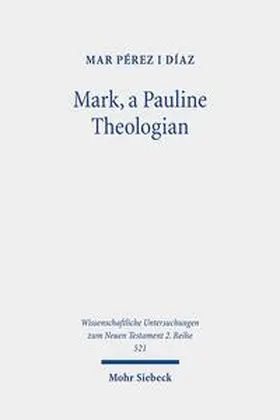 Pérez i Díaz | Mark, a Pauline Theologian | Buch | 978-3-16-159505-9 | sack.de