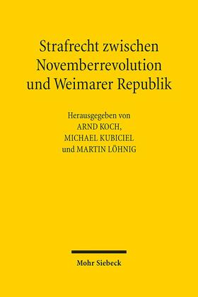 Koch / Kubiciel / Löhnig | Strafrecht zwischen Novemberrevolution und Weimarer Republik | Buch | sack.de