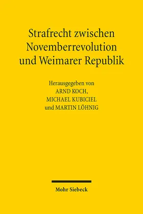 Koch / Kubiciel / Löhnig |  Strafrecht zwischen Novemberrevolution und Weimarer Republik | eBook | Sack Fachmedien