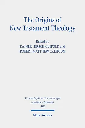 Hirsch-Luipold / Calhoun |  The Origins of New Testament Theology | Buch |  Sack Fachmedien