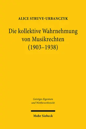 Struve-Urbanczyk |  Die kollektive Wahrnehmung von Musikrechten (1903-1938) | eBook | Sack Fachmedien