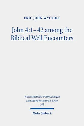 Wyckoff | John 4:1-42 among the Biblical Well Encounters | E-Book | sack.de