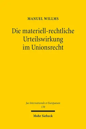 Willms | Die materiell-rechtliche Urteilswirkung im Unionsrecht | Buch | 978-3-16-159702-2 | sack.de