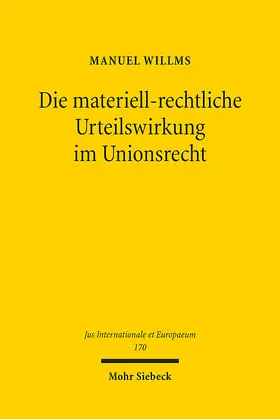 Willms | Die materiell-rechtliche Urteilswirkung im Unionsrecht | E-Book | sack.de
