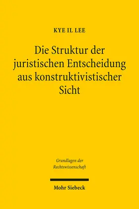 Lee |  Die Struktur der juristischen Entscheidung aus konstruktivistischer Sicht | eBook | Sack Fachmedien