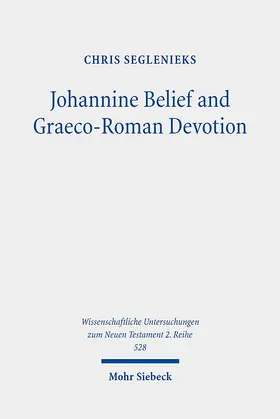 Seglenieks |  Johannine Belief and Graeco-Roman Devotion | Buch |  Sack Fachmedien