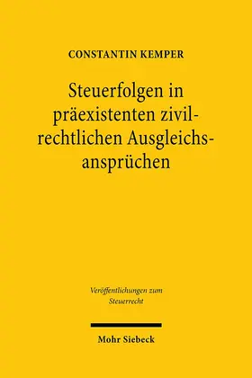 Kemper |  Steuerfolgen in präexistenten zivilrechtlichen Ausgleichsansprüchen | Buch |  Sack Fachmedien