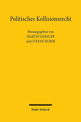 Gebauer / Huber |  Politisches Kollisionsrecht | Buch |  Sack Fachmedien