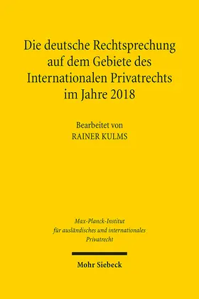  Die deutsche Rechtsprechung auf dem Gebiete des Internationalen Privatrechts im Jahre 2018 | Buch |  Sack Fachmedien
