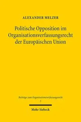 Melzer | Politische Opposition im Organisationsverfassungsrecht der Europäischen Union | Buch | 978-3-16-159846-3 | sack.de