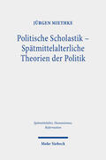 Miethke |  Politische Scholastik - Spätmittelalterliche Theorien der Politik | eBook | Sack Fachmedien