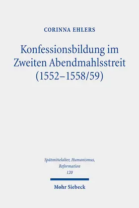 Ehlers |  Konfessionsbildung im Zweiten Abendmahlsstreit (1552-1558/59) | eBook | Sack Fachmedien