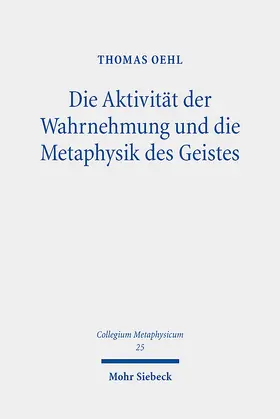 Oehl | Die Aktivität der Wahrnehmung und die Metaphysik des Geistes | E-Book | www.sack.de