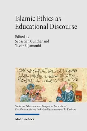 Günther / El Jamouhi | Islamic Ethics as Educational Discourse | Buch | 978-3-16-159944-6 | www.sack.de