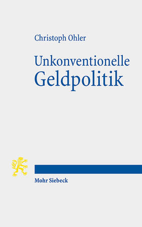 Ohler | Ohler, C: Unkonventionelle Geldpolitik | Buch | 978-3-16-159948-4 | sack.de