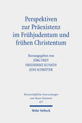 Frey / Kunath / Schröter |  Perspektiven zur Präexistenz im Frühjudentum und frühen Chri | Buch |  Sack Fachmedien