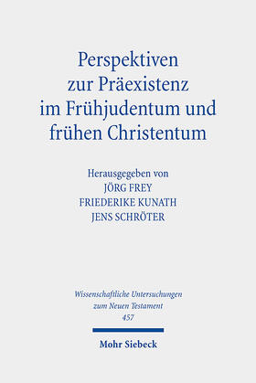 Frey / Kunath / Schröter | Perspektiven zur Präexistenz im Frühjudentum und frühen Christentum | E-Book | sack.de