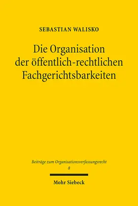 Walisko |  Die Organisation der öffentlich-rechtlichen Fachgerichtsbarkeiten | Buch |  Sack Fachmedien