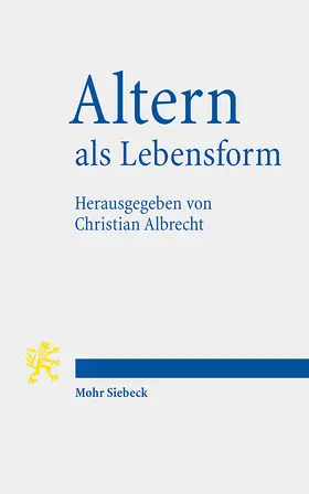 Albrecht | Altern als Lebensform | Buch | 978-3-16-160038-8 | sack.de